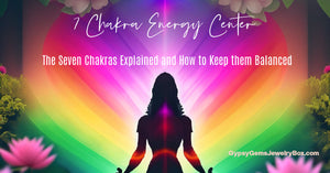 7 Chakra Energy Center -  The Seven Chakras Explained - How to Keep them Balanced-